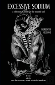 Excessive Sodium: A Collection Of Poems For The Troubled Soul