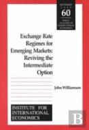 Exchange Rate Regimes For Emerging Markets Â€“ Reviving The Intermediate Option