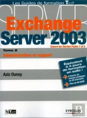 Exchange Server 2003. T.2 ; Administration Et Support