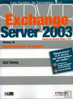 Bertrand.pt - Exchange Server 2003. T.2 ; Administration Et Support