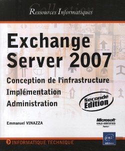 Bertrand.pt - Exchange Server 2007 ; Conception De L'Infrastructure, Implémentation, Administration (2e Édition)