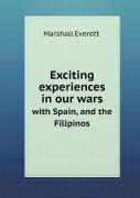Exciting Experiences In Our Wars With Spain, And The Filipinos