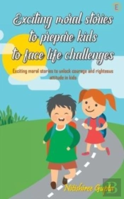 Exciting Moral Stories To Prepare Kids To Face Life Challenges