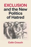 Exclusion And The New Politics Of Hatred