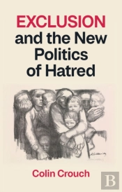 Exclusion And The New Politics Of Hatred