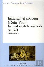 Exclusion Et Politique À São Paulo ; Les Outsiders De La Démocratie Au Brésil