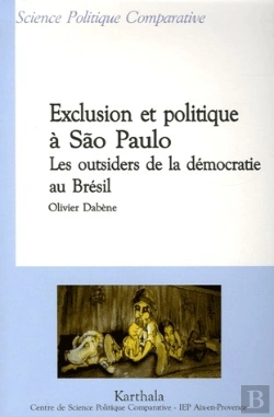 Bertrand.pt - Exclusion Et Politique À São Paulo. Les Outsiders De La Démocratie Au Brésil