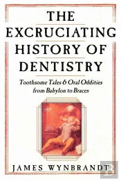 Excruciating History Of Dentistry