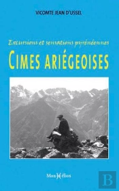 Excursions Et Sensations Pyrénéennes ; Cimes Ariégeoises