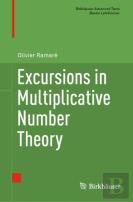 Excursions In Multiplicative Number Theory