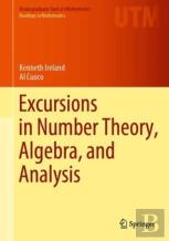 Excursions In Number Theory, Algebra, And Analysis