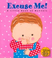 Excuse Me!: A Little Book Of Manners