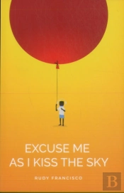 Excuse Me As I Kiss The Sky