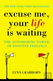 Excuse Me, Your Life Is Waiting