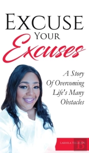 Excuse Your Excuses: A Story Of Overcomi