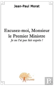 Excusez-Moi, Monsieur Le Premier Ministre... ; Je Ne L'Ai Pas Fait Exprès !