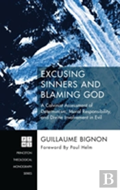Excusing Sinners And Blaming God