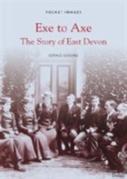 Bertrand.pt - Exe To Axe - The Story Of East Devon: Pocket Images