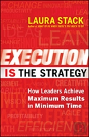 Execution Is The Strategy: How Leaders Achieve Maximum Results In Minimum Time