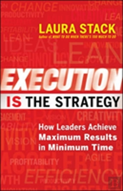 Bertrand.pt - Execution Is The Strategy: How Leaders Achieve Maximum Results In Minimum Time