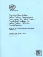 Executive Board Of The United Nations Development Programme, United Nations Population Fund And The United Nations Office For Project Services : Report Of The Executive Board On Its Work During 2012