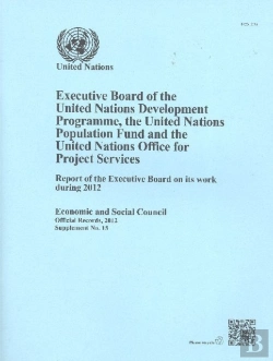 Bertrand.pt - Executive Board Of The United Nations Development Programme, United Nations Population Fund And The United Nations Office For Project Services : Report Of The Executive Board On Its Work During 2012