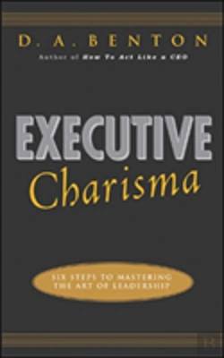 Bertrand.pt - Executive Charisma: Six Steps To Mastering The Art Of Leadership
