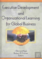 Executive Development And Organizational Learning For Global Business
