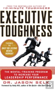 Executive Toughness: The Mental-Training Program To Increase Your Leadership Performance