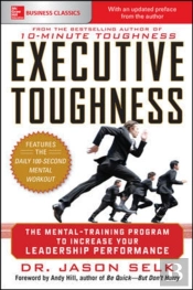 Executive Toughness: The Mental-Training Program To Increase Your Leadership Performance