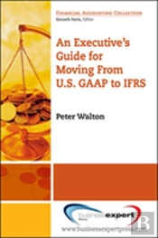 Executive'S Guide For Moving From Us Gaap To Ifrs