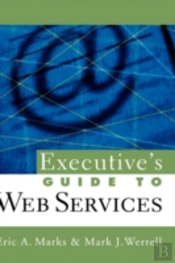 Bertrand.pt - Executive'S Guide To Web Services (Soa, Service-Oriented Architecture)
