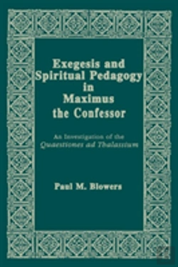 Bertrand.pt - Exegesis And Spiritual Pedagogy In Maximus The Confessor