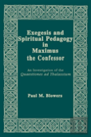 Exegesis And Spiritual Pedagogy In Maximus The Confessor