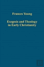 Exegesis And Theology In Early Christianity