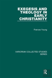 Exegesis And Theology In Early Christianity