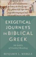 Exegetical Journeys In Biblical Greek Â€“ 90 Days Of Guided Reading
