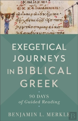 Bertrand.pt - Exegetical Journeys In Biblical Greek Â€“ 90 Days Of Guided Reading