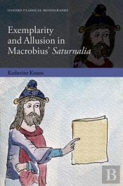 Exemplarity And Allusion In Macrobius' Saturnalia