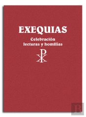 Exequias. Celebración, Lecturas Y Homilías