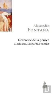 Exercice De La Pensée ; Machiavel, Leopardi, Foucault