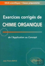 Exercices Corriges De Chimie Organique : De L'Application Au Concept