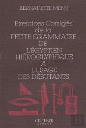Exercices Corriges De La Petite Grammaire De L'Egyptien Hieroglyphique A L'Usage Des Debutants