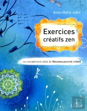 Exercices Créatifs Zen ; Le Complément Idéal Du Nouveau Journal Créatif