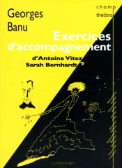 Exercices D'Accompagnement : D'Antoine Vitez À Sarah Bernhardt
