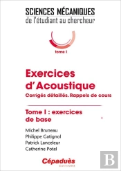 Exercices D'Acoustique Tome 1 ; Corrigés Détaillés ; Rappels De Cours