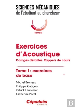 Bertrand.pt - Exercices D'Acoustique Tome 1 ; Corrigés Détaillés ; Rappels De Cours