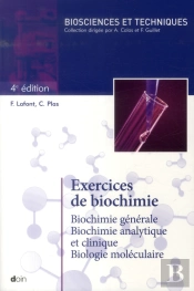 Exercices De Biochimie - 4e Edition - Biochimie Generale. Biochimie Analytique Et Clinique. Biologie