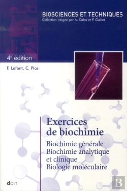 Bertrand.pt - Exercices De Biochimie - 4e Edition - Biochimie Generale. Biochimie Analytique Et Clinique. Biologie