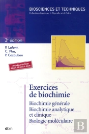 Exercices De Biochimie ; Biochimie Générale, Biochimie Analytique Et Clinique, Biologie Moléculaire (3e Édition)